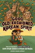 Cover Image for Good Old-Fashioned Korean Spirit: A Graphic Novel -- Kim Hyun Sook, Paperback