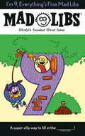Cover Image for I'm 9, Everything's Fine Mad Libs: World's Greatest Word Game -- Mad Libs, Paperback