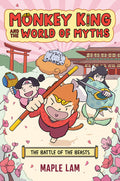 Cover Image for Monkey King and the World of Myths: The Battle of the Beasts: A Graphic Novel -- Maple Lam, Paperback