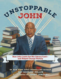 Cover Image for Unstoppable John: How John Lewis Got His Library Card--And Helped Change History -- Pat Zietlow Miller, Hardcover