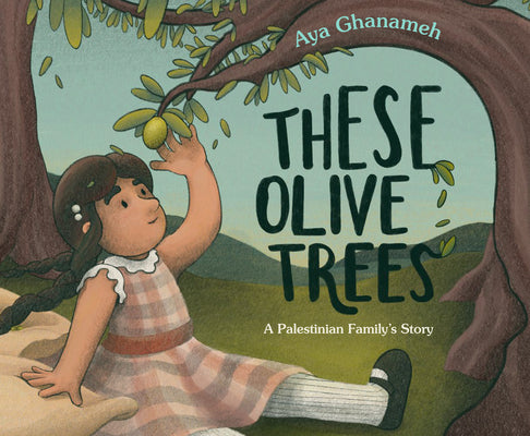 Cover Image for These Olive Trees -- Aya Ghanameh, Hardcover