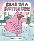 Cover Image for Bear in a Bathrobe -- Maddie Frost, Hardcover
