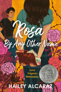 Cover Image for Rosa by Any Other Name -- Hailey Alcaraz, Hardcover
