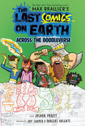 Cover Image for The Last Comics on Earth: Across the Doodleverse: From the Creators of the Last Kids on Earth -- Max Brallier, Hardcover