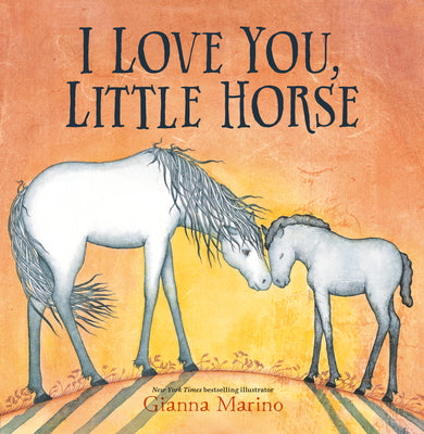 Cover Image for I Love You, Little Horse -- Gianna Marino, Hardcover
