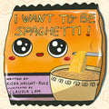 Cover Image for I Want to Be Spaghetti! -- Kiera Wright-Ruiz, Hardcover