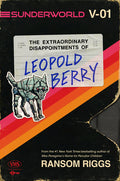 Cover Image for Sunderworld, Vol. I: The Extraordinary Disappointments of Leopold Berry -- Ransom Riggs, Paperback