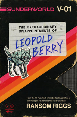 Cover Image for Sunderworld, Vol. I: The Extraordinary Disappointments of Leopold Berry -- Ransom Riggs, Paperback