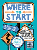 Cover Image for Where to Start: A Survival Guide to Anxiety, Depression, and Other Mental Health Challenges -- Mental Health America, Hardcover