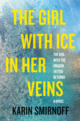 Cover Image for The Girl with Ice in Her Veins: A Lisbeth Salander Novel -- Karin Smirnoff, Hardcover
