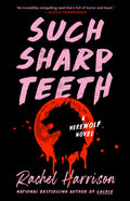 Cover Image for Such Sharp Teeth -- Rachel Harrison, Paperback