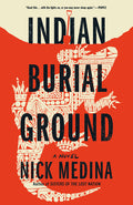 Cover Image for Indian Burial Ground -- Nick Medina, Paperback