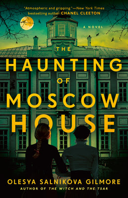 Cover Image for The Haunting of Moscow House -- Olesya Salnikova Gilmore, Paperback