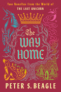 Cover Image for The Way Home: Two Novellas from the World of the Last Unicorn -- Peter S. Beagle, Paperback