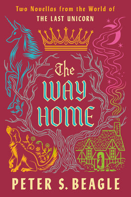 Cover Image for The Way Home: Two Novellas from the World of the Last Unicorn -- Peter S. Beagle, Paperback