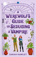 Cover Image for A Werewolf's Guide to Seducing a Vampire -- Sarah Hawley, Paperback