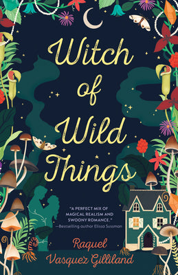 Cover Image for Witch of Wild Things -- Raquel Vasquez Gilliland, Paperback