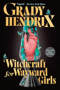 Cover Image for Witchcraft for Wayward Girls -- Grady Hendrix, Paperback