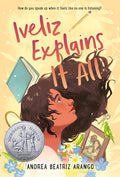 Cover Image for Iveliz Explains It All: (Newbery Honor Award Winner) -- Andrea Beatriz Arango, Paperback