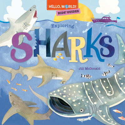 Cover Image for Hello, World! Kids' Guides: Exploring Sharks -- Jill McDonald, Hardcover
