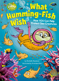 Cover Image for What Humming-Fish Wish: How You Can Help Protect Sea Creatures: A Dr. Seuss's the Lorax Nonfiction Book -- Michelle Meadows, Hardcover