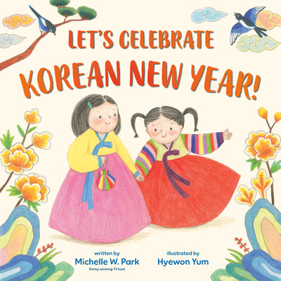 Cover Image for Let's Celebrate Korean New Year! -- Michelle W. Park, Hardcover