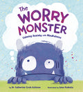 Cover Image for The Worry Monster: Calming Anxiety with Mindfulness -- Catherine Cook-Cottone, Hardcover