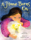 Cover Image for A Flame Burns on: Lighting the Yahrzeit Candle -- Richard Ho, Hardcover