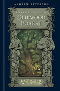 Cover Image for A Ranger's Guide to Glipwood Forest -- Andrew Peterson, Hardcover