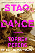 Cover Image for Stag Dance: A Novel & Stories -- Torrey Peters, Hardcover
