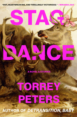 Cover Image for Stag Dance: A Novel & Stories -- Torrey Peters, Hardcover