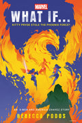 Cover Image for Marvel: What If...Kitty Pryde Stole the Phoenix Force? (an X-Men and America Chavez Story) -- Rebecca Podos, Hardcover