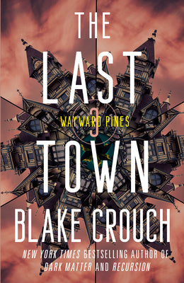 Cover Image for The Last Town: Wayward Pines: 3 -- Blake Crouch, Paperback