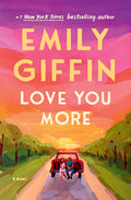 Cover Image for Love You More -- Emily Giffin, Hardcover