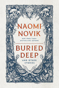 Cover Image for Buried Deep and Other Stories -- Naomi Novik, Paperback