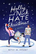 Cover Image for Holly and Nick Hate Christmas -- Betsy St Amant, Paperback