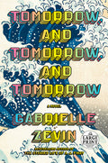 Cover Image for Tomorrow, and Tomorrow, and Tomorrow -- Gabrielle Zevin, Paperback