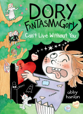 Cover Image for Dory Fantasmagory: Can't Live Without You -- Abby Hanlon, Hardcover
