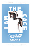 Cover Image for I Am the Cage -- Allison Sweet Grant, Hardcover