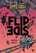 Cover Image for The Flip Side: A Graphic Novel -- Jason Walz, Hardcover