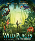Cover Image for Wild Places: The Life of Naturalist David Attenborough -- Hayley Rocco, Hardcover