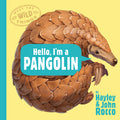 Cover Image for Hello, I'm a Pangolin (Meet the Wild Things, Book 2) -- Hayley Rocco, Hardcover