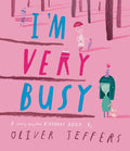 Cover Image for I'm Very Busy: A (Nearly Forgotten) Birthday Book -- Oliver Jeffers, Hardcover
