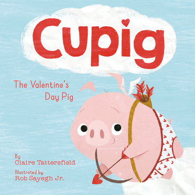 Cover Image for Cupig: The Valentine's Day Pig -- Claire Tattersfield, Hardcover