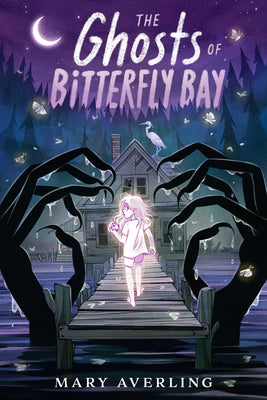 Cover Image for The Ghosts of Bitterfly Bay -- Mary Averling, Hardcover