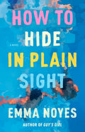 Cover Image for How to Hide in Plain Sight -- Emma Noyes, Paperback