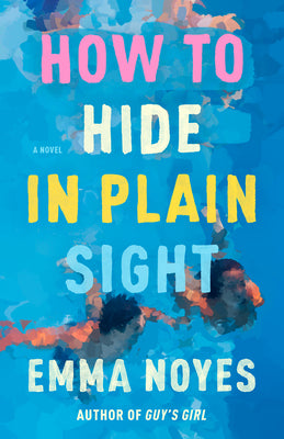 Cover Image for How to Hide in Plain Sight -- Emma Noyes, Paperback