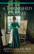 Cover Image for A Tarnished Canvas -- Anna Lee Huber, Paperback