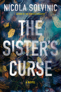 Cover Image for The Sister's Curse -- Nicola Solvinic, Hardcover