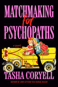 Cover Image for Matchmaking for Psychopaths -- Tasha Coryell, Hardcover